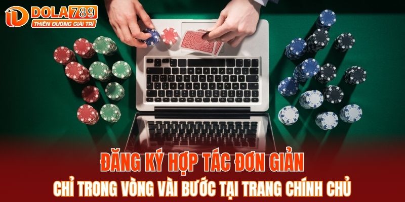 Đăng ký hợp tác đơn giản chỉ trong vòng vài bước tại trang chính chủ