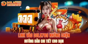 link vào DOLA789 không chặn