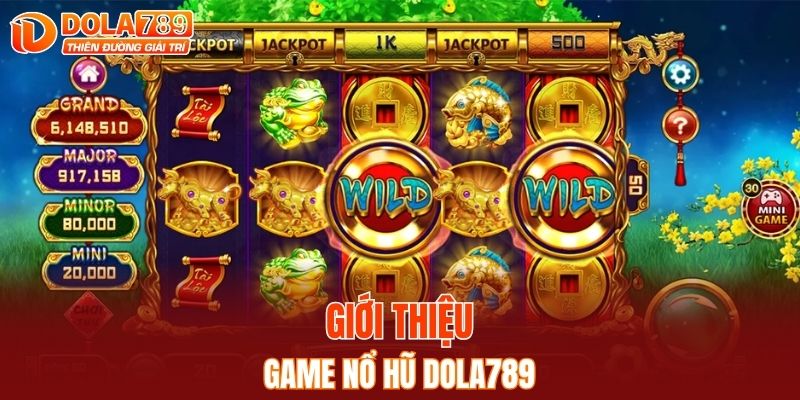 Tổng quan về game nổ hũ DOLA789