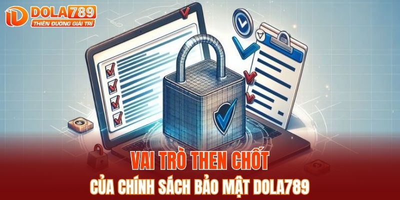 Vai trò then chốt của chính sách bảo mật DOLA789
